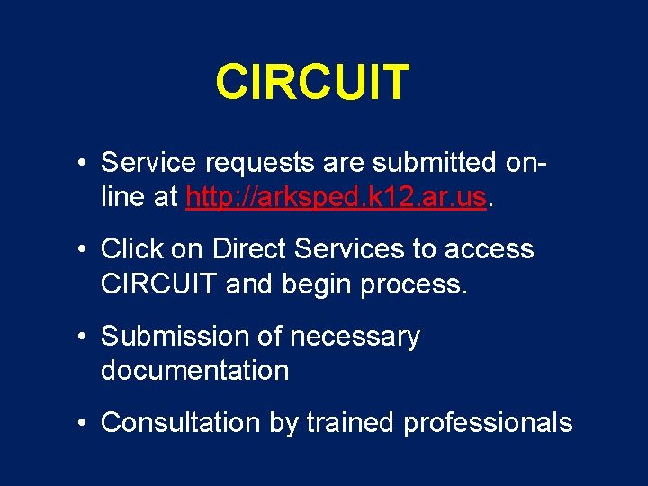 CIRCUIT • Service requests are submitted online at http: //arksped. k 12. ar. us.