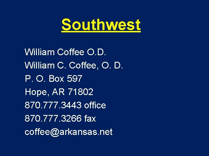 Southwest William Coffee O. D. William C. Coffee, O. D. P. O. Box 597