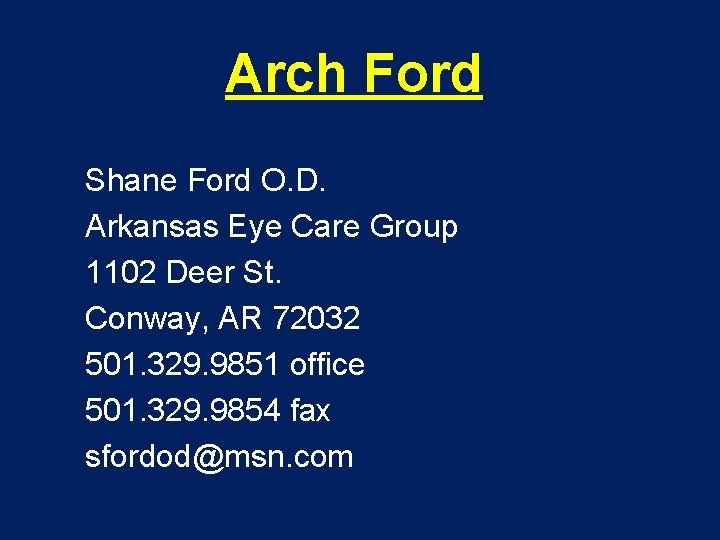 Arch Ford Shane Ford O. D. Arkansas Eye Care Group 1102 Deer St. Conway,