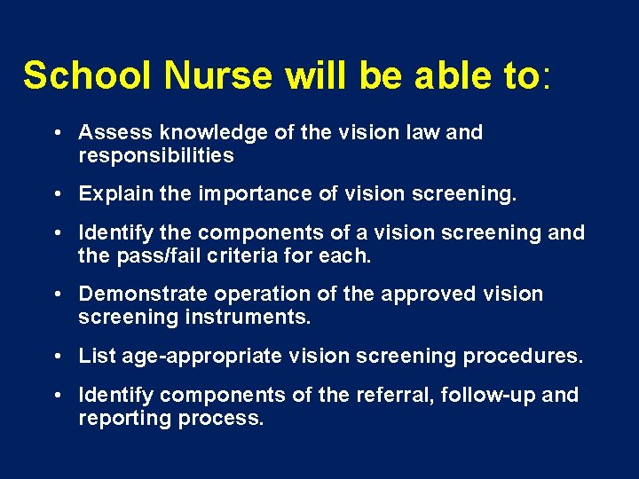 School Nurse will be able to: • Assess knowledge of the vision law and