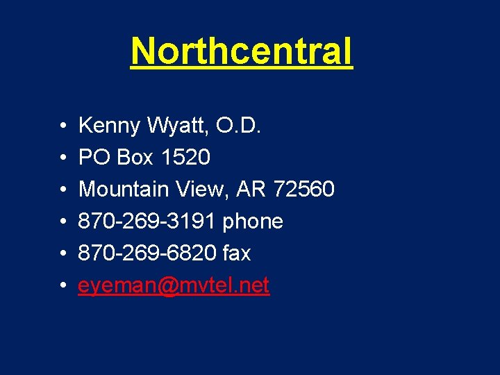 Northcentral • • • Kenny Wyatt, O. D. PO Box 1520 Mountain View, AR