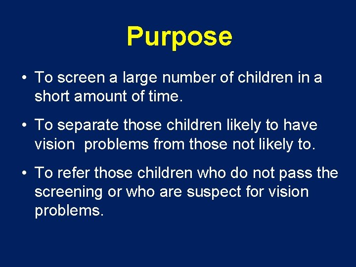 Purpose • To screen a large number of children in a short amount of