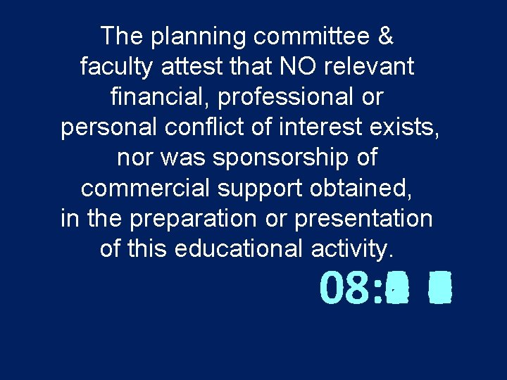 The planning committee & faculty attest that NO relevant financial, professional or personal conflict