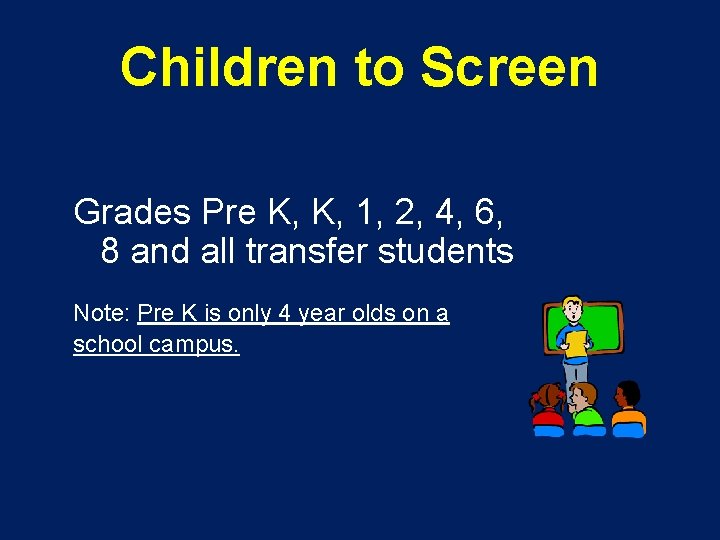 Children to Screen Grades Pre K, K, 1, 2, 4, 6, 8 and all