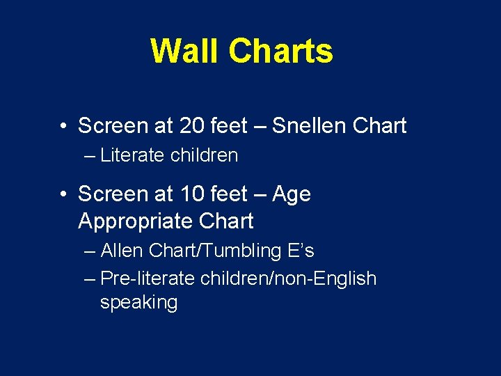 Wall Charts • Screen at 20 feet – Snellen Chart – Literate children •