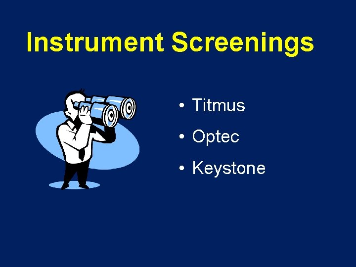 Instrument Screenings • Titmus • Optec • Keystone 