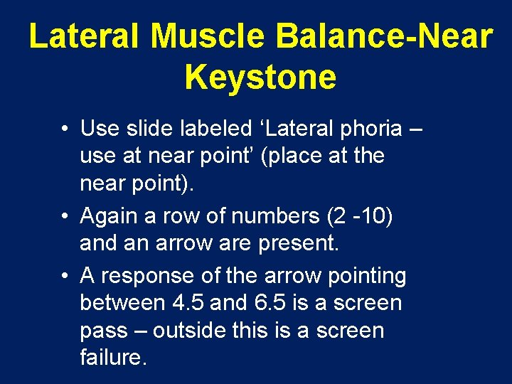 Lateral Muscle Balance-Near Keystone • Use slide labeled ‘Lateral phoria – use at near