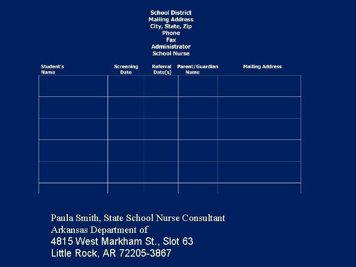 Paula Smith, State School Nurse Consultant Arkansas Department of 4815 West Markham St. ,