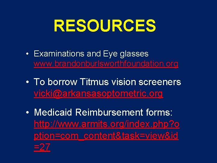 RESOURCES • Examinations and Eye glasses www. brandonburlsworthfoundation. org • To borrow Titmus vision