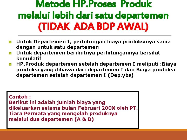 Metode HP. Proses Produk melalui lebih dari satu departemen (TIDAK ADA BDP AWAL) Untuk