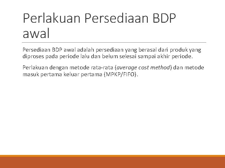 Perlakuan Persediaan BDP awal adalah persediaan yang berasal dari produk yang diproses pada periode