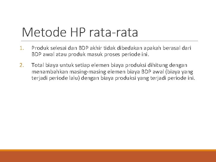 Metode HP rata-rata 1. Produk selesai dan BDP akhir tidak dibedakan apakah berasal dari