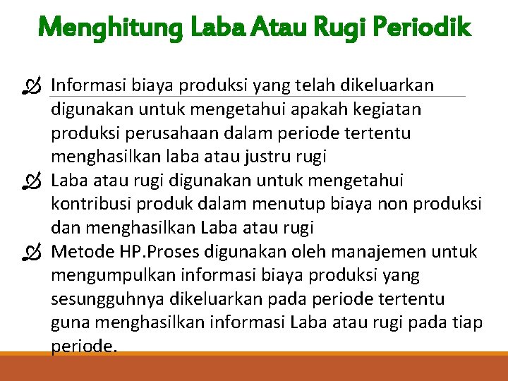 Menghitung Laba Atau Rugi Periodik Ò Informasi biaya produksi yang telah dikeluarkan digunakan untuk