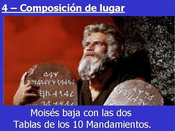 4 – Composición de lugar Moisés baja con las dos Tablas de los 10