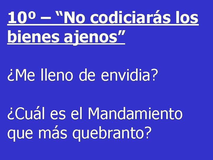 10º – “No codiciarás los bienes ajenos” ¿Me lleno de envidia? ¿Cuál es el