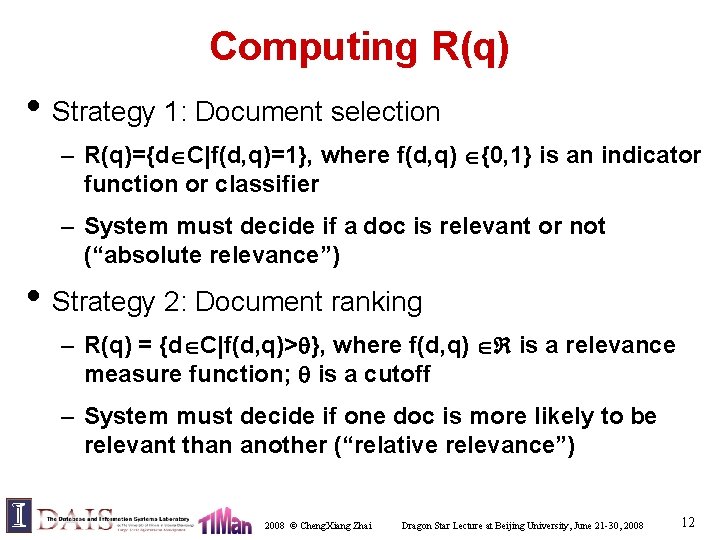 Computing R(q) • Strategy 1: Document selection – R(q)={d C|f(d, q)=1}, where f(d, q)