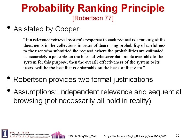 Probability Ranking Principle [Robertson 77] • As stated by Cooper “If a reference retrieval