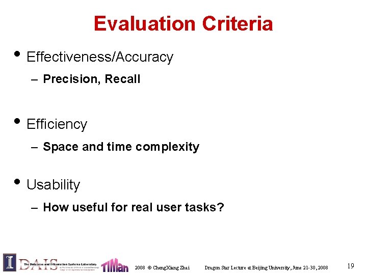 Evaluation Criteria • Effectiveness/Accuracy – Precision, Recall • Efficiency – Space and time complexity