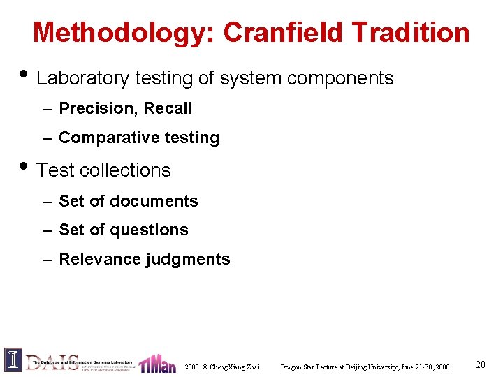 Methodology: Cranfield Tradition • Laboratory testing of system components – Precision, Recall – Comparative
