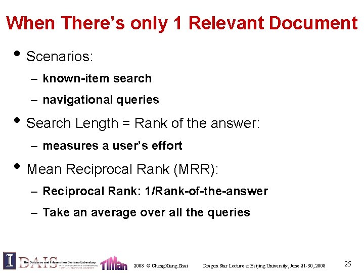 When There’s only 1 Relevant Document • Scenarios: – known-item search – navigational queries