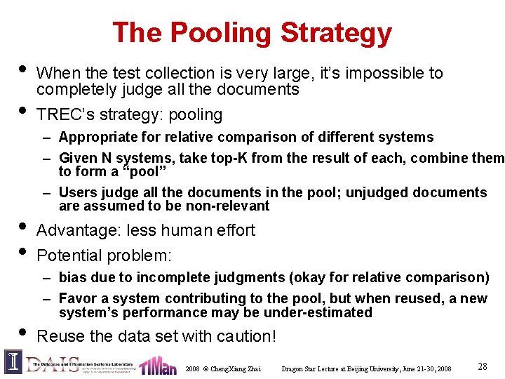 The Pooling Strategy • • • When the test collection is very large, it’s