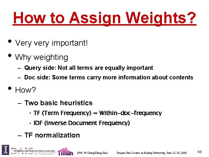 How to Assign Weights? • Very very important! • Why weighting – Query side: