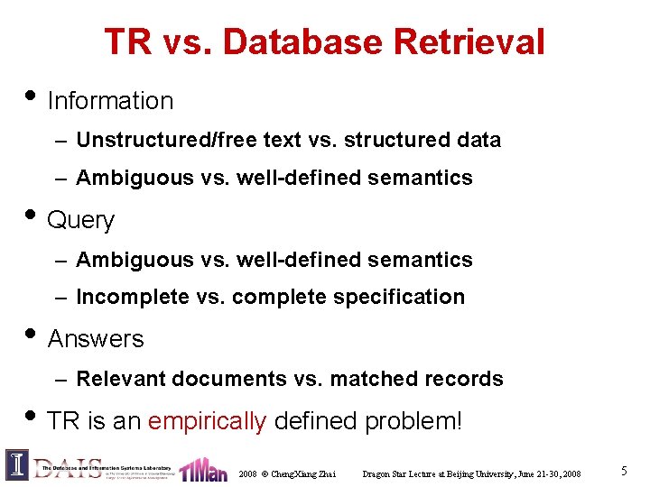 TR vs. Database Retrieval • Information – Unstructured/free text vs. structured data – Ambiguous