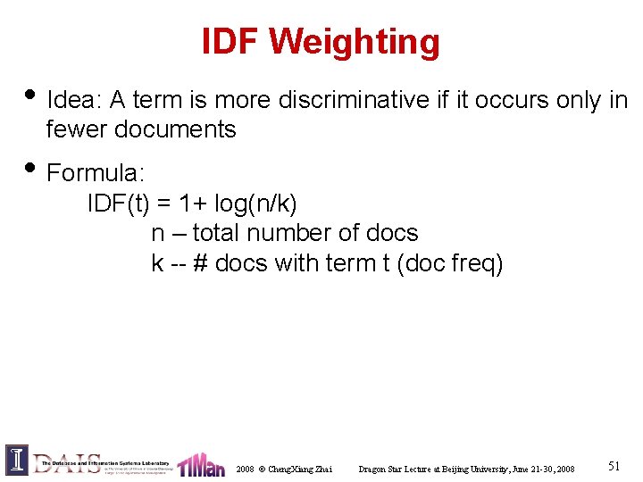 IDF Weighting • Idea: A term is more discriminative if it occurs only in