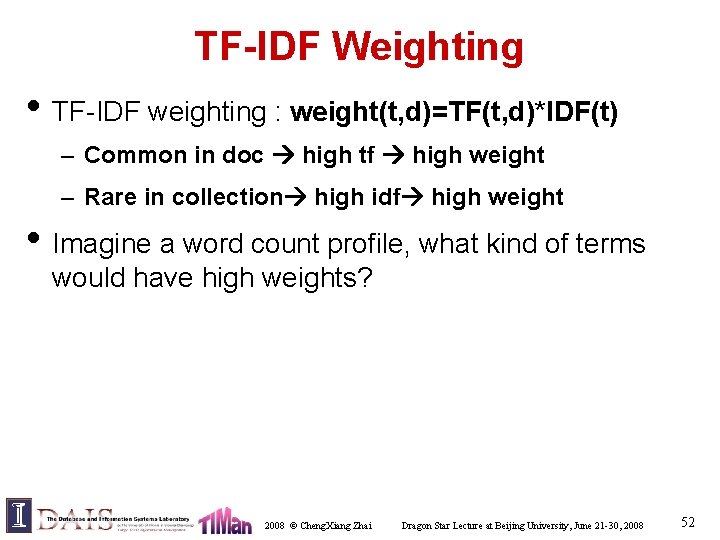 TF-IDF Weighting • TF-IDF weighting : weight(t, d)=TF(t, d)*IDF(t) – Common in doc high