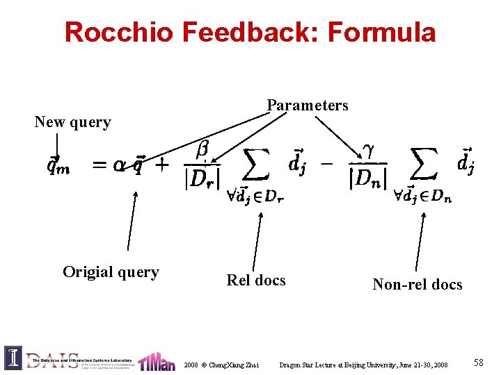 Rocchio Feedback: Formula Parameters New query Origial query Rel docs 2008 © Cheng. Xiang