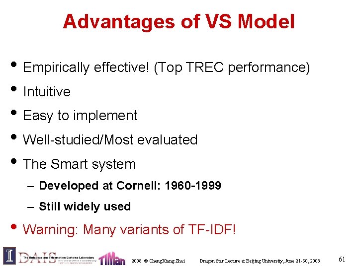 Advantages of VS Model • Empirically effective! (Top TREC performance) • Intuitive • Easy