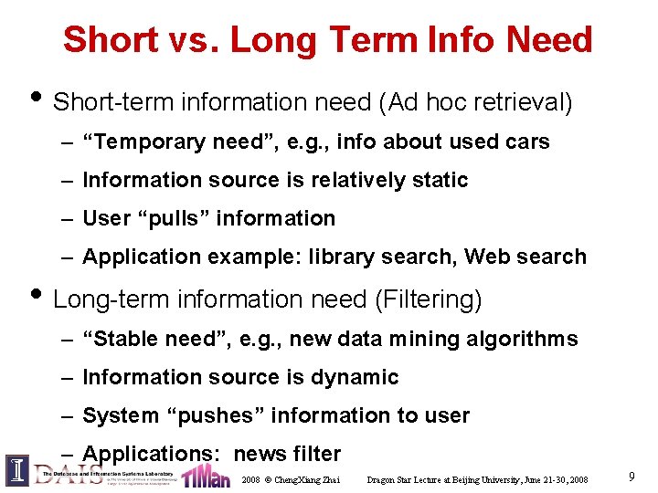 Short vs. Long Term Info Need • Short-term information need (Ad hoc retrieval) –