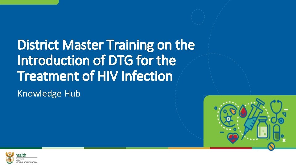 District Master Training on the Introduction of DTG for the Treatment of HIV Infection