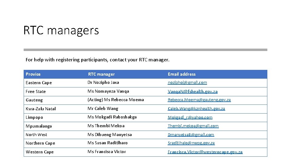 RTC managers For help with registering participants, contact your RTC manager. Provice RTC manager