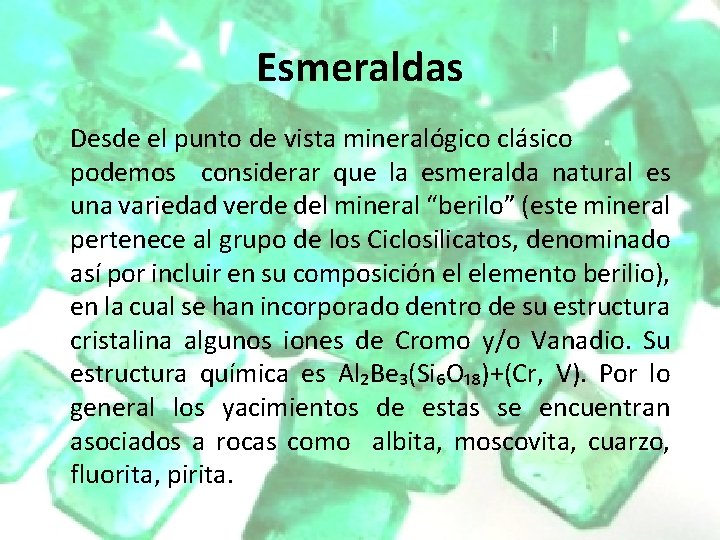 Esmeraldas Desde el punto de vista mineralógico clásico podemos considerar que la esmeralda natural Esmeraldas Desde el punto de vista mineralógico clásico podemos considerar que la esmeralda natural
