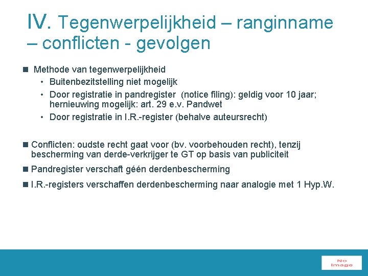 IV. Tegenwerpelijkheid – ranginname – conflicten - gevolgen n Methode van tegenwerpelijkheid • Buitenbezitstelling