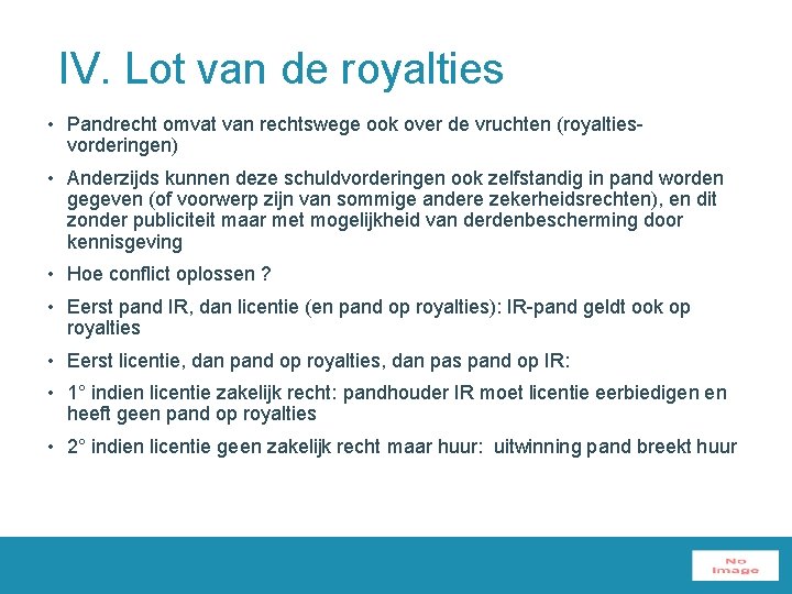 IV. Lot van de royalties • Pandrecht omvat van rechtswege ook over de vruchten