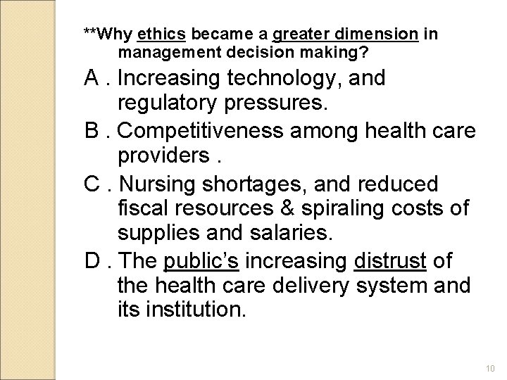 **Why ethics became a greater dimension in management decision making? A. Increasing technology, and