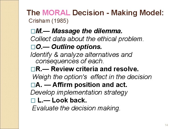 The MORAL Decision - Making Model: Crisham (1985) �M. — Massage the dilemma. Collect