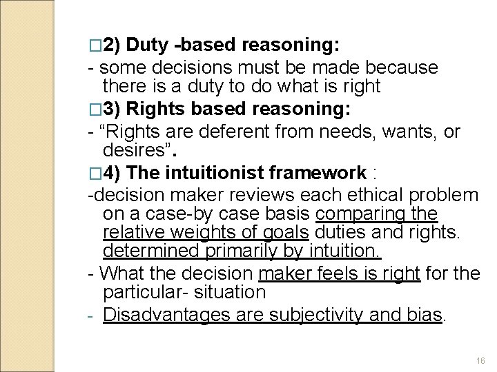 � 2) Duty -based reasoning: - some decisions must be made because there is