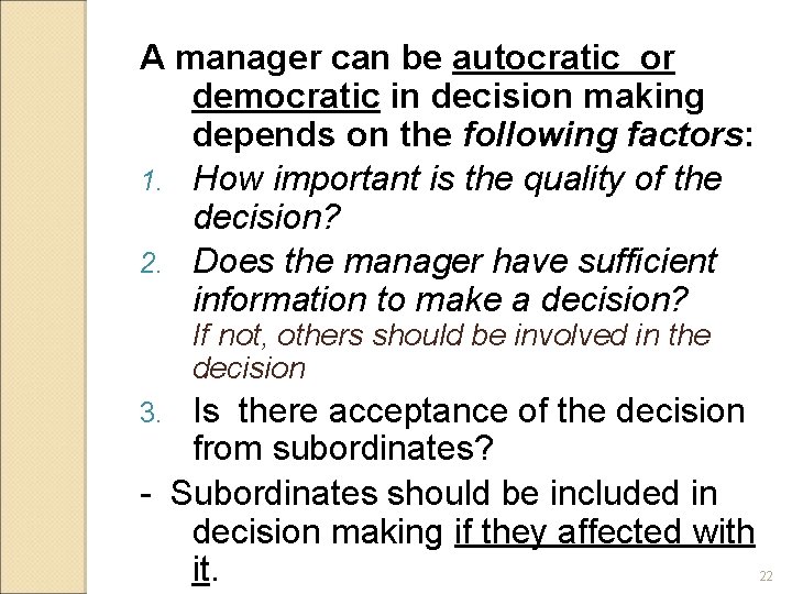 A manager can be autocratic or democratic in decision making depends on the following