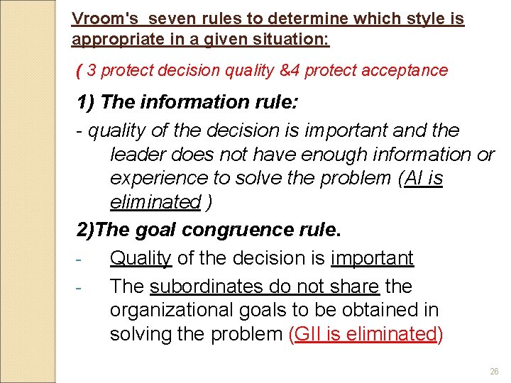 Vroom's seven rules to determine which style is appropriate in a given situation: (