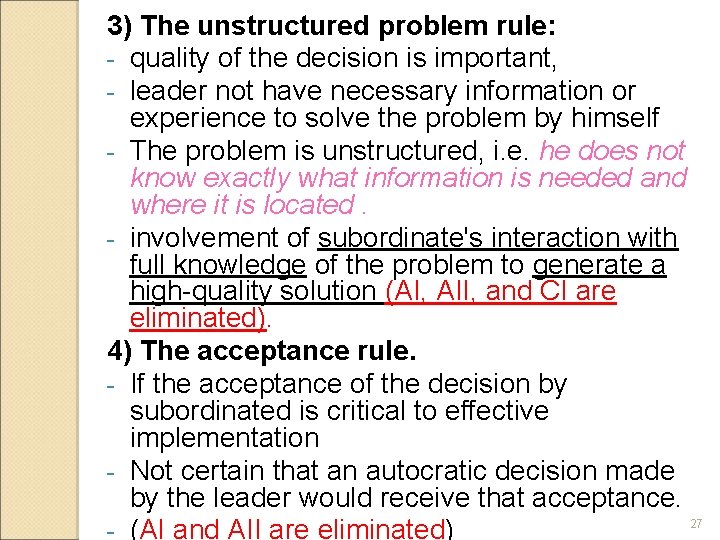 3) The unstructured problem rule: - quality of the decision is important, - leader
