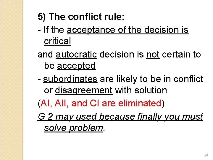 5) The conflict rule: - If the acceptance of the decision is critical and