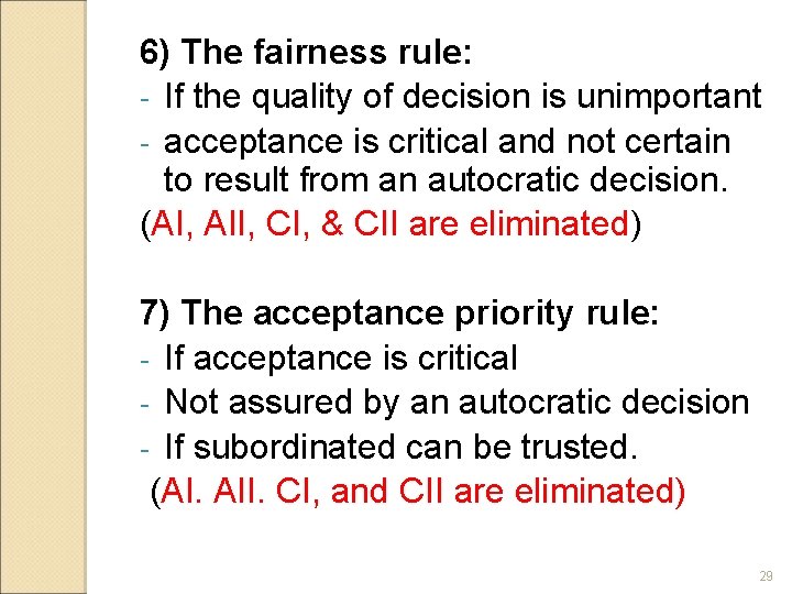 6) The fairness rule: - If the quality of decision is unimportant - acceptance