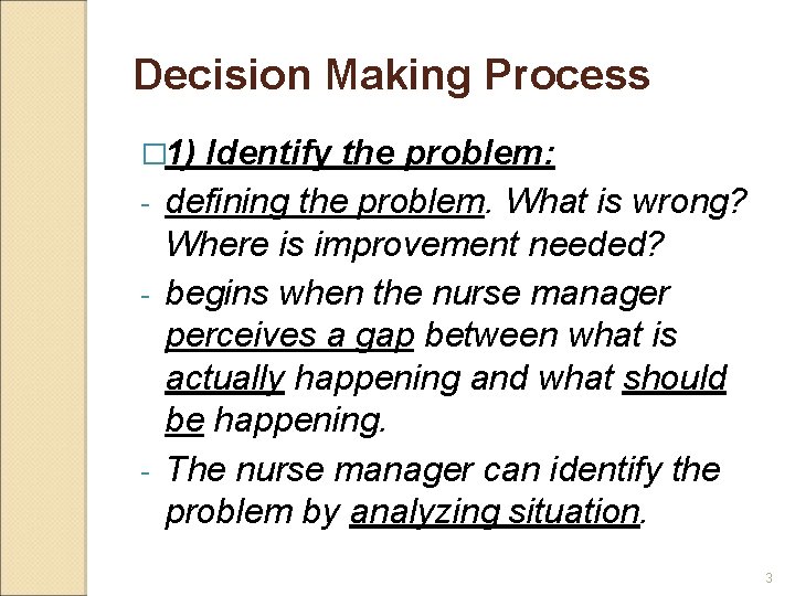 Decision Making Process � 1) Identify the problem: - defining the problem. What is