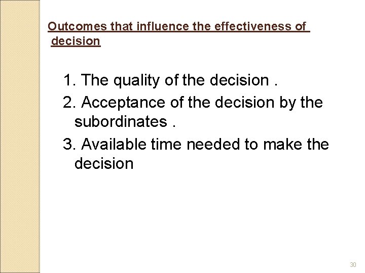 Outcomes that influence the effectiveness of decision 1. The quality of the decision. 2.