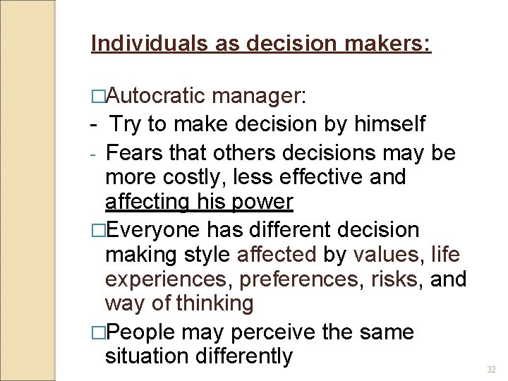 Individuals as decision makers: �Autocratic manager: - Try to make decision by himself -