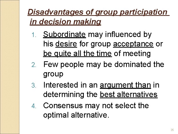 Disadvantages of group participation in decision making Subordinate may influenced by his desire for