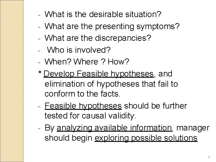 What is the desirable situation? - What are the presenting symptoms? - What are